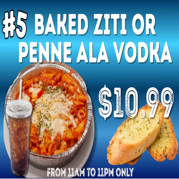 Baked Ziti or Penne Ala Vodka with garlic bread and a drink, priced at $10.99.